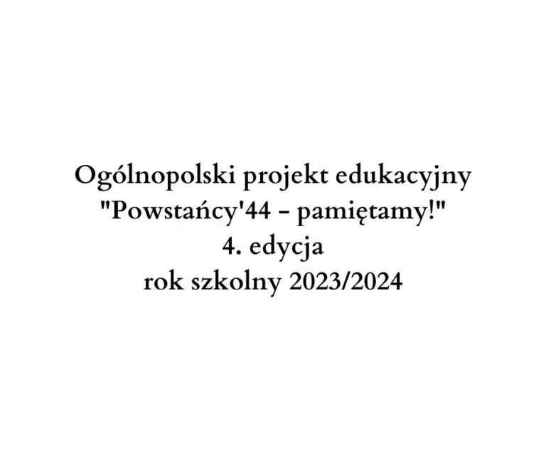 „Powstańcy’44 – pamiętamy!” – 4 edycja ogólnopolskiego projektu edukacyjnego