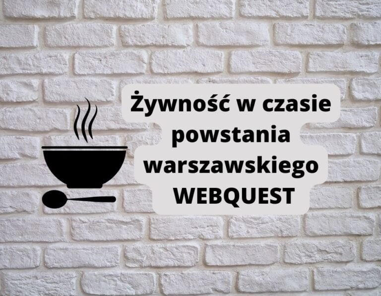 Żywność w czasie Powstania Warszawskiego – WEBQUEST
